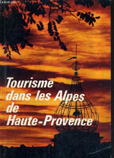 TOURISME DANS LES ALPES DE HAUTRE PROVENCE.