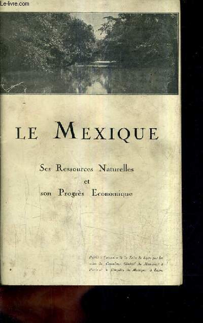 LE MEXIQUE SES RESSOURCES NATURELLES ET SON PROGRES ECONOMIQUE.