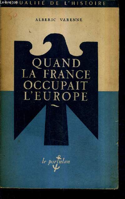 QUAND LA FRANCE OCCUPAIT L'EUROPE.