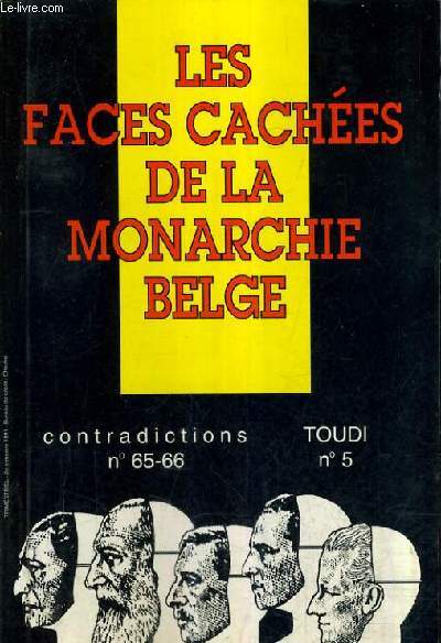 CONTRADICTIONS N65-66 1991 TOUDI N5 - LES FACES CACHEES DE LA MONARCHIE BELGE.