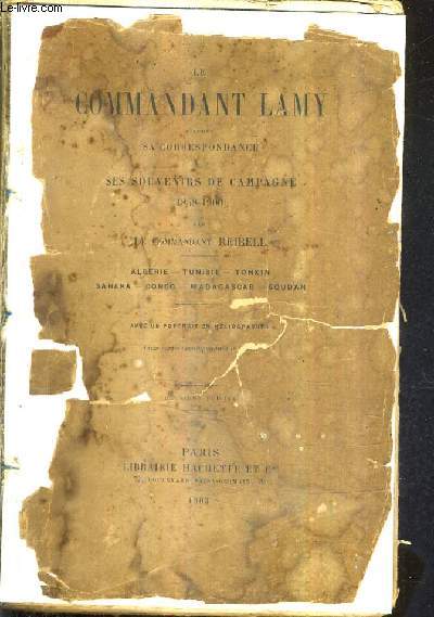 LE COMMANDANT LAMY D'APRES SA CORRESPONDANCE ET SES SOUVENIRS DE CAMPAGNE 1858-1900 - ALGERIE TUNISIE TONKIN SAHARA CONGO MADAGASCAR SOUDAN / 2E EDITION.
