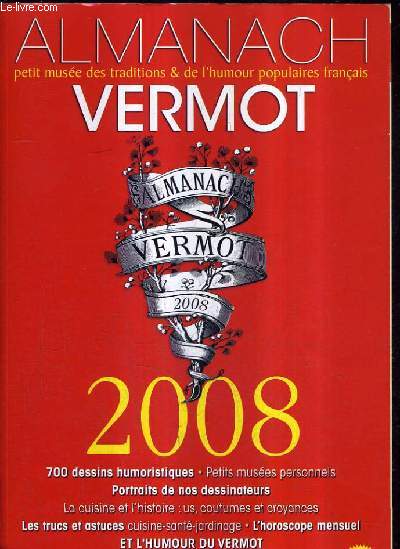 ALMANACH VERMOT - PETIT MUSEE DES TRADITIONS & DE L'HUMOUR POPULAIRES FRANCAIS - 2008 .