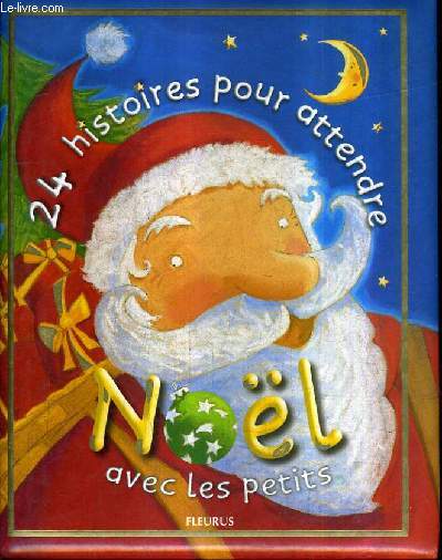 24 HISTOIRES POUR ATTENDRE NOEL AVEC LES PETITS.