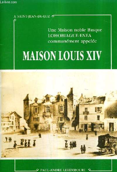 UNE MAISON NOBLE BASQUE LOHOBIAGUE ENEA COMMUNEMENT APPELEE MAISON LOUIS XIV.
