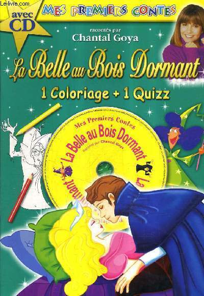 MES PREMIERS CONTES RACONTES PAR CHANTAL GOYA - LA BELLE AU BOIS DORMANT 1 COLORIAGE + 1 QUIZZ - AVEC CD.