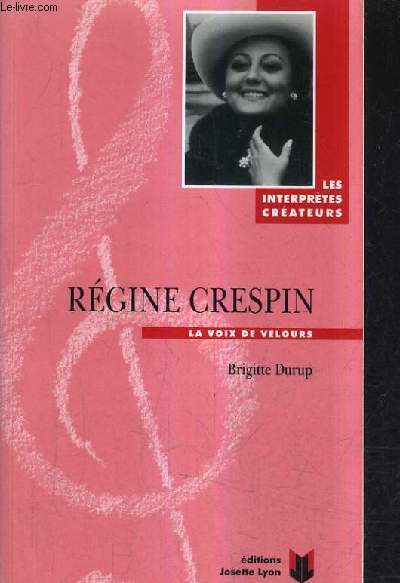 REGINE CRESPIN LA VOIX DE VELOURS.