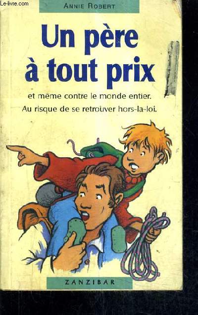 UN PERE A TOUT PRIX ET MEME CONTRE LE MONDE ENTIER AU RISQUE DE SE RETROUVER HORS LA LOI.