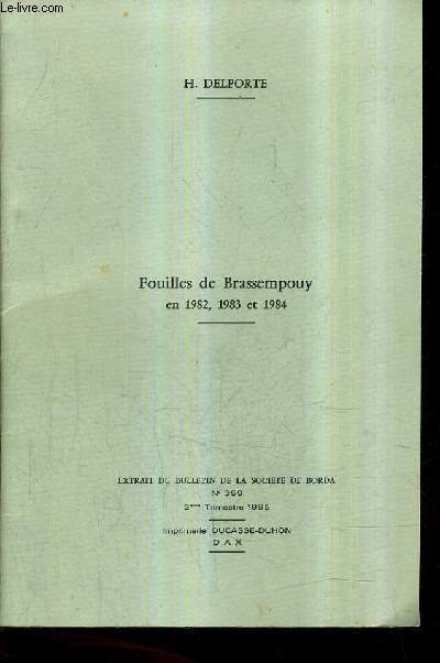 FOUILLES DE BRASSEMPOUY EN 1982-1983 ET 1984 - EXTRAIT DU BULLETIN DE LA SOCIETE DE BORDA N399 3E TRIMESTRE 1985.