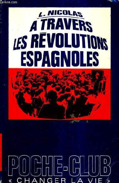 A TRAVERS LES REVOLUTIONS ESPAGNOLES.