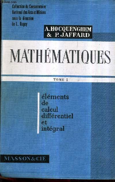 MATHEMATIQUES - TOME 1 : ELEMENTS DE CALCUL DIFFERENTIEL ET INTEGRAL.