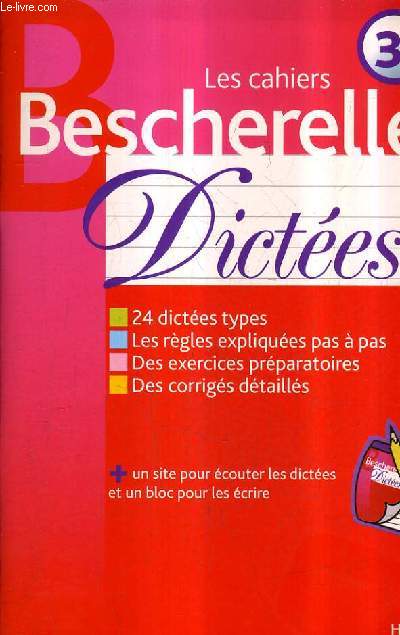 LES CAHIERS BESCHERELLE - DICTEES 3E.