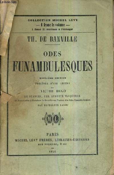 ODES FUNAMBULESQUES / 2E EDITION PRECEDEE D'UNE LETTRE DE VICTOR HUGO DE STANCES PAR AUGUSTE VACQUERIE ET D'UNE LETTRE A THEODORE DE BANVILLE SUR L'AUTEUR DES ODES FUNAMBULESQUES PAR HIPPOLYTE BABOU.