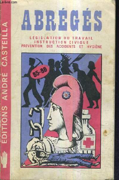 ABREGES LEGISLATION DU TRAVAIL SECURITE SOCIALE INSTRUCTION CIVIQUE PREVENTION DES ACCIDENTS ET HYGIENE - NOTIONS ELEMENTAIRES JUIN 1985 / 15E EDITION.