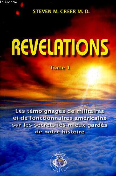 REVELATIONS TOME 1 - LES TEMOIGNAGES DE MILITAIRES ET DE FONCTIONNAIRES AMERICAINS SUR LES SECRETS LES MIEUX GARDES DE NOTRE HISTOIRE / 2E EDITION.