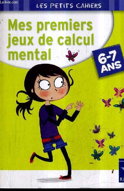 MES PREMIERS JEUX DE CALCUL MENTAL - 6-7 ANS.