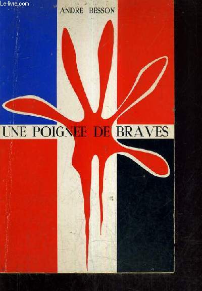 UNE POIGNEE DE BRAVES / EPISODES DE LA RESISTANCE FRAN COMTOISE 1940-1944.