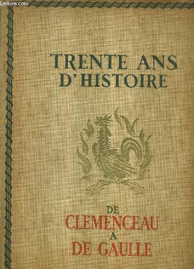 TRENTE ANS D'HISTOIRE DE CLEMENCEAU A DE GAULLE 1918-1948.