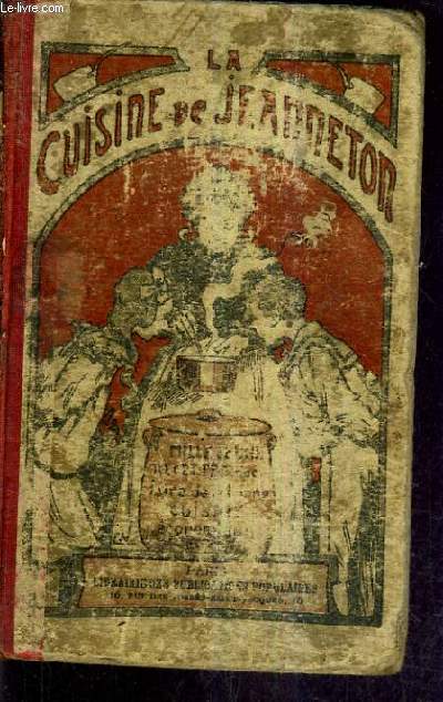 LA CUISINE DE JEANNETON COMPRENANT 1001 RECETTES ET 100 MENUS POUR FAIRE DE LA BONNE CUISINE ECONOMIQUE - NOUVELLE EDITION.
