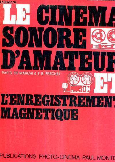 LE CINEMA SONORE D'AMATEUR ET L'ENREGISTREMENT MAGNETIQUE / 5E EDITION NOUVELLE AUGMENTEE.