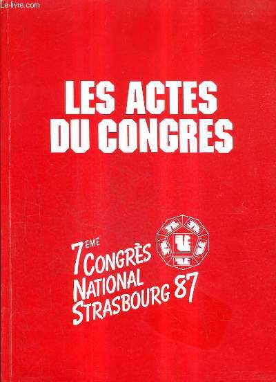 LES ACTES DU CONGRES - 7EME CONGRES NATIONAL STRASBOURG 87.