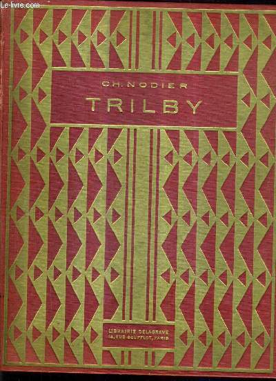TRILBY OU LE LUTIN D'ARGAIL TRESOR DES FEVES ET FLEUR DES POIS HISTOIRE DU CHIEN DE BRISQUET.
