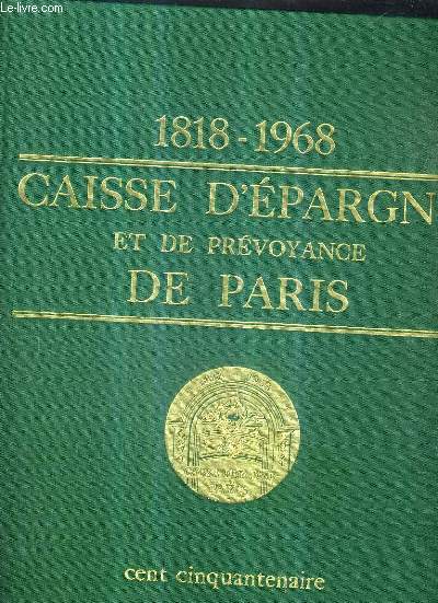 CAISSE D'EPARGNE ET DE PREVOYANCE DE PARIS 1818-1968.