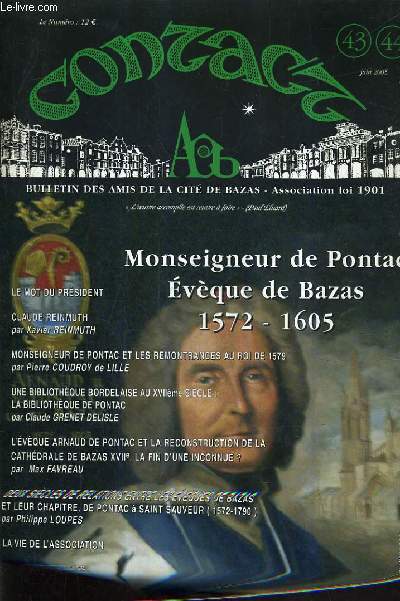 BULLETIN DES AMIS DE LA CITE DE BAZAS - N43-44 JUIN 2005 - Claude Reinmuth - monseigneur de pontac et les remontrances au roi de 1579 - une bibliothque bordelaire au XVIIEME sicle ETC.