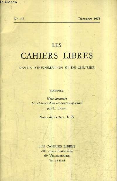 LES CAHIERS LIBRES REVUE D'INFORMATION ET DE CULTURE N132 DECEMBRE 1973 - note liminaire - les chances d'un renouveau spirituel - notes de lecture.