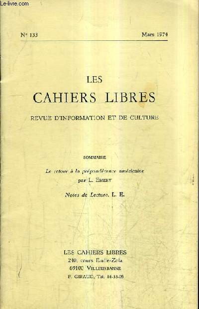 LES CAHIERS LIBRES REVUE D'INFORMATION ET DE CULTURE N133 MARS 1974 - le retour  la prpondrance amricaine - notes de lecture.