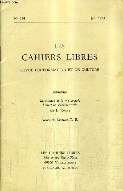 LES CAHIERS LIBRES REVUE D'INFORMATION ET DE CULTURE N134 JUIN 1974 - la culture et la vie sociale - l'lection prsidentielle - notes de lecture.
