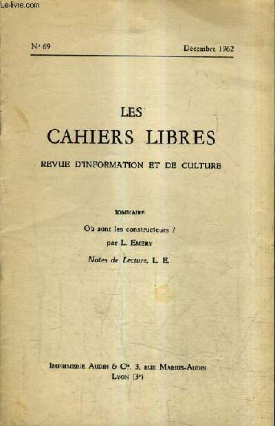 LES CAHIERS LIBRES REVUE D'INFORMATION ET DE CULTURE N69 DECEMBRE 1962 - O sont les constructeurs ? - Notes de lecture.
