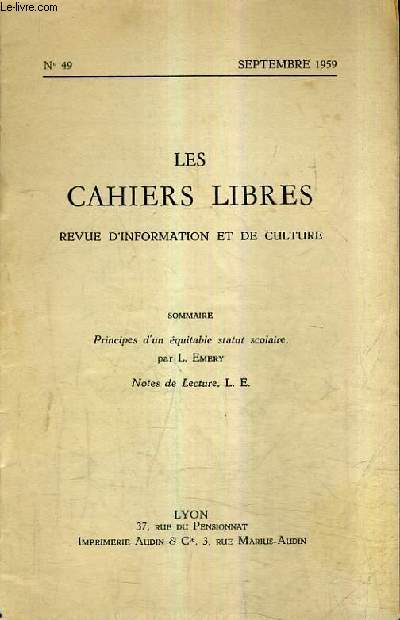 LES CAHIERS LIBRES REVUE D'INFORMATION ET DE CULTURE N49 SEPTEMBRE 1959 - Principes d'un quitable statut scolaire - Notes de lecture.