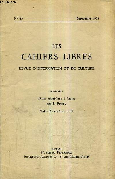 LES CAHIERS LIBRES REVUE D'INFORMATION ET DE CULTURE N43 SEPTEMBRE 1958 - D'une rpublique  l'autre - Notes de lecture.