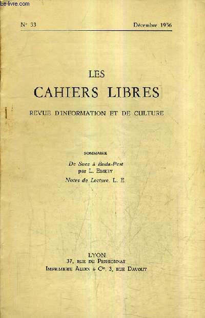 LES CAHIERS LIBRES REVUE D'INFORMATION ET DE CULTURE N33 DECEMBRE 1956 - De Suez  Buda-Pest - Notes de lecture.