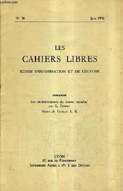 LES CAHIERS LIBRES REVUE D'INFORMATION ET DE CULTURE N30 JUIN 1956 - Les enchanements du drame mondial - Notes de lecture.