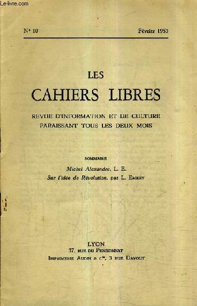 LES CAHIERS LIBRES REVUE D'INFORMATION ET DE CULTURE N10 FEVRIER 1953 - Michel Alexandre - Sur l'ide de rvolution.