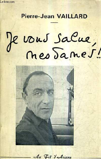 JE VOUS SALUE MESDAMES !.