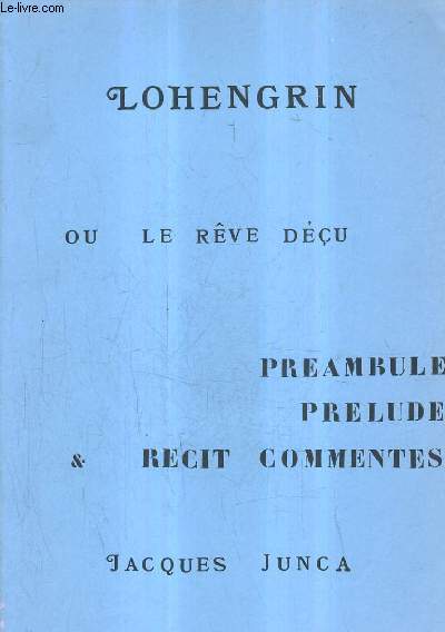 LOHENGRIN OU LE REVE DECU.