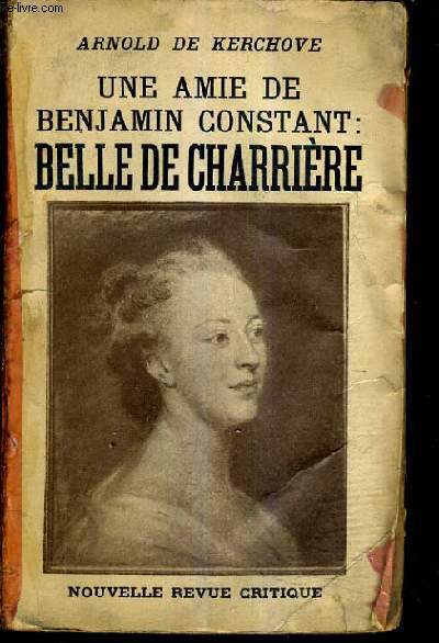 UNE AMIE DE BENJAMIN CONSTANT : BELLE DE CHARRIERE.