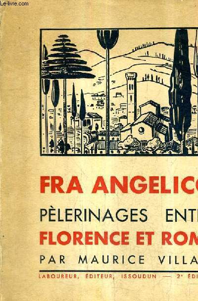 FRA ANGELICO PELERINAGES ENTRE FLORENCE ET ROME / 2E EDITION.