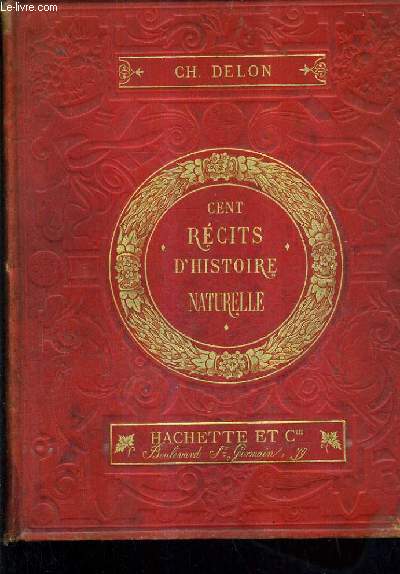 CENT RECITS D'HISTOIRE NATURELLE / 6 E EDITION.