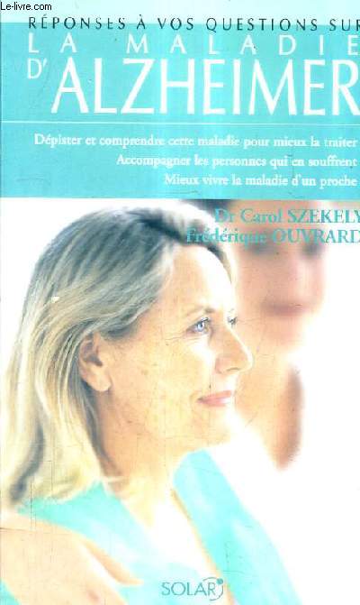 REPONSES A VOS QUESTIONS SUR LA MALDIE D'ALZHEIMER.