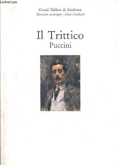 IL TRITTICO PUCCINI - IL TABARRO SUOR ANGELICA GIANNI SCHICCHI - GRAND THEATRE DE BORDEAUX - MARS 1992.