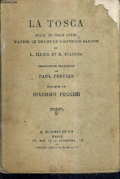 LA TOSCA OPERA EN TROIS ACTES D'APRES LE DRAME DE VICTORIEN SARDOU - TRADUCTION FRANCAISE DE PAUL FERRIER - MUSIQUE DE GIACOMO PUCCINI.