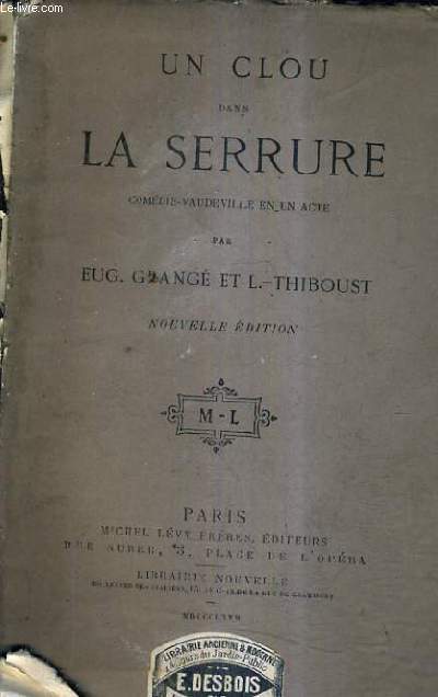 UN CLOU DANS LA SERRURE COMEDIE VAUDEVILLE EN UN ACTE / NOUVELLE EDITION.