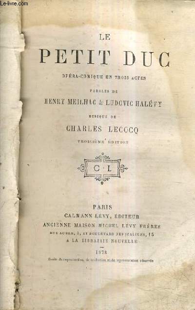 LE PETIT DUC OPERA COMIQUE EN TROIS ACTES - MUSIQUE DE CHARLES LECOCQ / 3E EDITION.