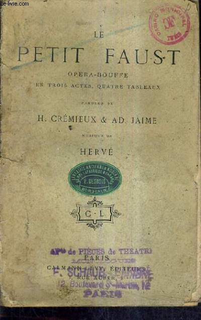 LE PETIT FAUST OPERA BOUFFE EN TROIS ACTES QUATRE TABLEAUX - MUSIQUE DE HERVE - NOUVELLE EDITION CONFORME A LA REPRESENTATION.