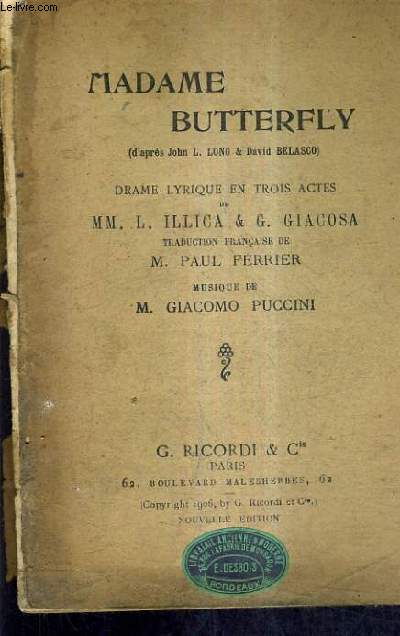 MADAME BUTTERFLY (D'APRES JOHN L.LONG & DAVID BELASCO) DRAME LYRIQUE EN TROIS ACTES DE L.ILLICA ET G.GIACOSA - TRADUCTION FRANCAISE DE PAUL FERRIER - MUSIQUE DE GIACOMO PUCCINI / NOUVELLE EDITION.