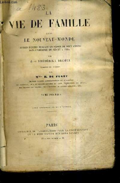 LA VIE DE FAMILLE DANS LE NOUVEAU MONDE LETTRES ECRITES PENDANT UN SEJOUR DE DEUX ANNEES DANS L'AMERIQUE DU SUD ET A CUBA / TOME PREMIER + TOME DEUXIEME.