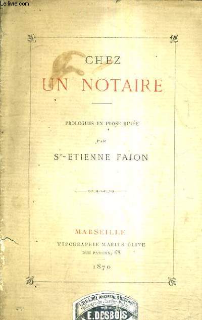 CHEZ UN NOTAIRE - PROLOGUES EN PROSE RIMEE PAR ST ETIENNE FAJON.